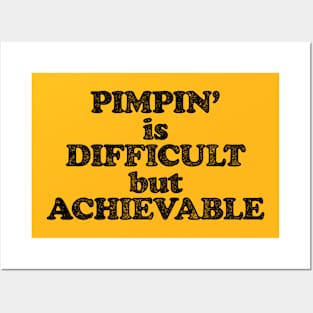 Pimpin' Is Difficult But Achievable (Pimping aint easy! - Black print) Posters and Art